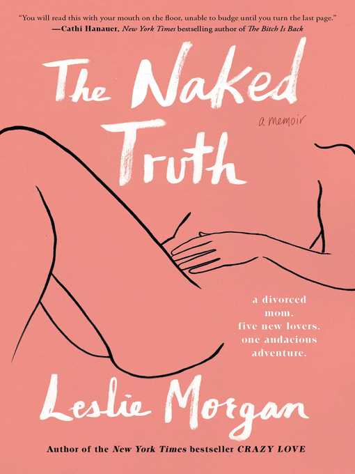 Title details for The Naked Truth by Leslie Morgan - Available